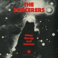 The Sorcerers - Other Worlds And Habitats