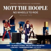 Mott The Hoople - No Wheels To Ride / Germany 1970