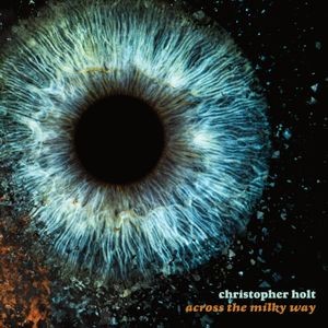Christopher Holt - Across The Milky Way