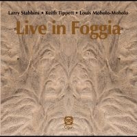 Larry Stabbins Keith Tippett & Lou - Live In Foggia