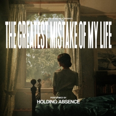 Holding Absence - The Greatest Mistake Of My Lif