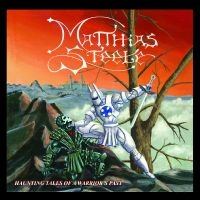 Matthias Steele - Haunting Tales Of A Warrior's Past