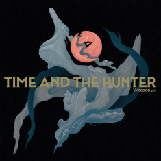 Time and the Hunter - Weapon Pt.I