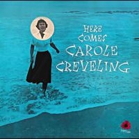 Carole Creveling - Here Comes?