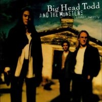 Big Head Todd And The Monsters - Sister Sweetly (Remastered) (Sea Bl