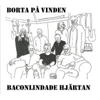 Borta På Vinden - Baconlindade Hjärtan