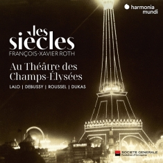 Les Siecles & Francois-Xavier Roth - Les Siecles Au Theatre Des Champs-Elysees