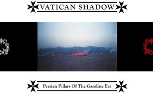 Vatican Shadow - Persian Pillars Of The Gasoline Era