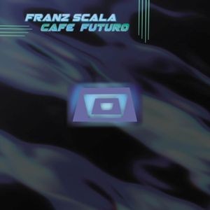 Franz Scala - Cafe Futuro (Disc 2)