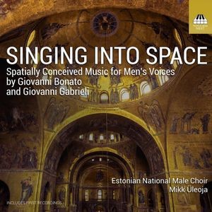 Estonian National Male Choir Mikk - Bonato & Gabrieli: Singing Into Spa