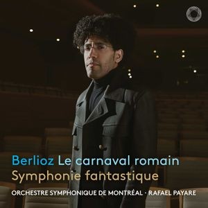 Hector Berlioz - Le Carnaval Romain & Symphonie Fant
