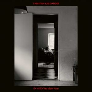Christian Kjellvander - Ex Voto / The Silent Love (Vinyl)
