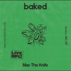 Mac The Knife - Baked - Live At The Workers Club Fi