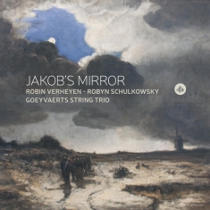 Robin Verheyen & Robyn Schulkowsky & Goeyvaerts String Trio - Jakob's Mirror