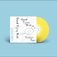 Good Flying Birds - Talulah's Tape (Yellow Vinyl)