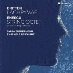 Tabea Zimmermann & Ensemble Resonanz - Britten: Lachrymae - Enescu: String Octet