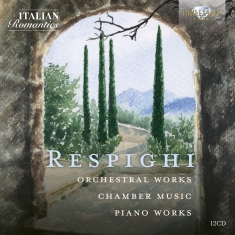 Ottorino Respighi - Orchestral Works, Chamber Music & P
