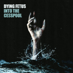 Dying Fetus - Into The Cesspool (Picture Disc)  Rsd Bf