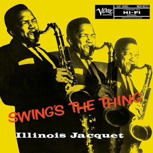 Illinois Jacquet - Swing's The Thing