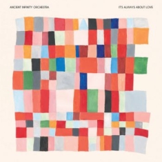 Ancient Infinity Orchestra - It's Always About Love