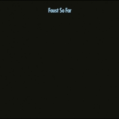 Faust - So Far