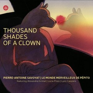 Pierre-Antoine Savoyat & Le Monde Merveilleux De Pépito - Thousand Shades Of A Clown