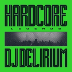 Dj Delirium - Hardcore Legends