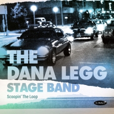 Dana Legg Stage Band - Scoopin' The Loop