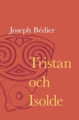 Joseph Bédier - Tristan Och Isolde