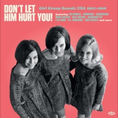 Various Artists - Don't Let Him Hurt You! Girl Group