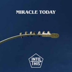 Into This - Miracle Today