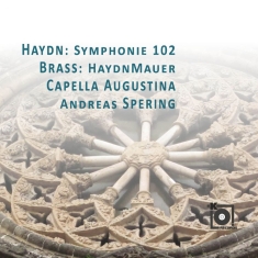 Capella Augustina / Andreas Spering - Haydn: Symphonie 102 / Brass: Haydn