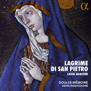 Doulce Memoire Denis Raisin Dadre - Lasso & Agostini: Lagrime Di San Pi