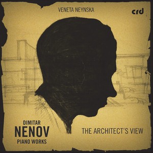 Dimitar Nenov - Piano Works - The Architect's View