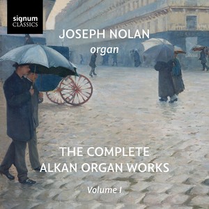 Charles-Valentin Alkan - The Complete Organ Works, Vol. 1