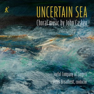 John Casken - Uncertain Sea - Choral Music