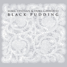 Lanegan Mark & Duke Garwood - Black Pudding