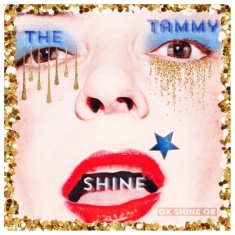 The Tammy Shine - Ok Shine Ok