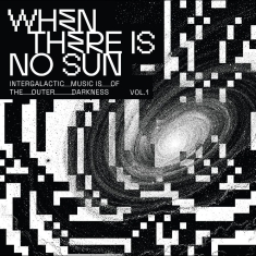 Various Artists - When There Is No Sun Vol. 1