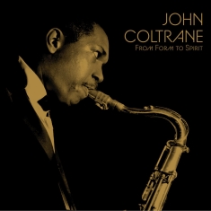 John Coltrane - From Form To Spirit
