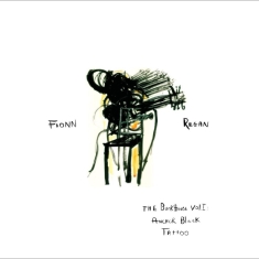 Fionn Regan - The Bunkhouse Vol. 1: Anchor Black Tattoo