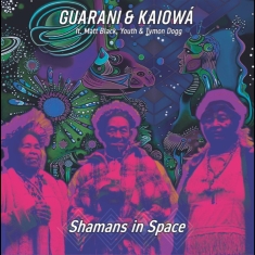 Guarani & Kaiowá Ft. Matt Black Youth Tymon Dogg - Shamans In Space (Record Store Day 2026)