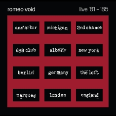 Romeo Void - The Best Of Romeo Void Live '81-'85