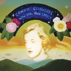 Connie Converse - How Sad, How Lovely (+ 7'' Ltd. Opa