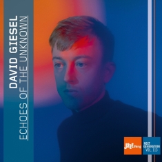 David Giesel - Echoes Of The Unknown - Jazz Thing Next Generation Vol. 113