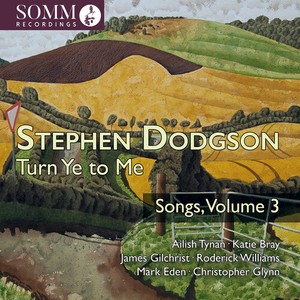 Stephen Dodgson - Turn Ye To Me - Songs, Vol. 3