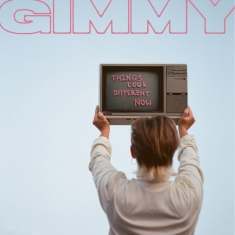 Gimmy - Things Look Different Now
