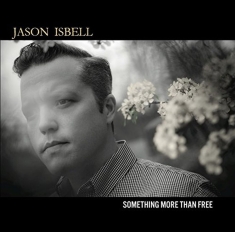 Isbell Jason - Something More Than Free