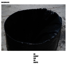 Big / Brave - In Grief Or In Hope (Indie Exclusiv