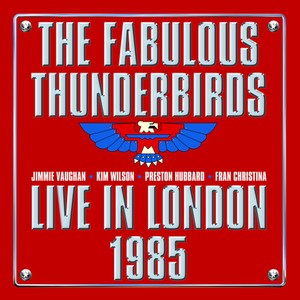 The Fabulous Thunderbirds - Live From London 1985